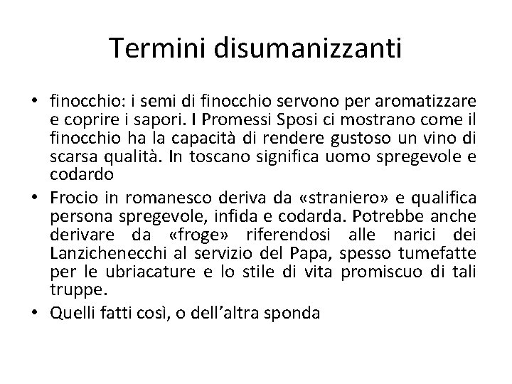 Termini disumanizzanti • finocchio: i semi di finocchio servono per aromatizzare e coprire i