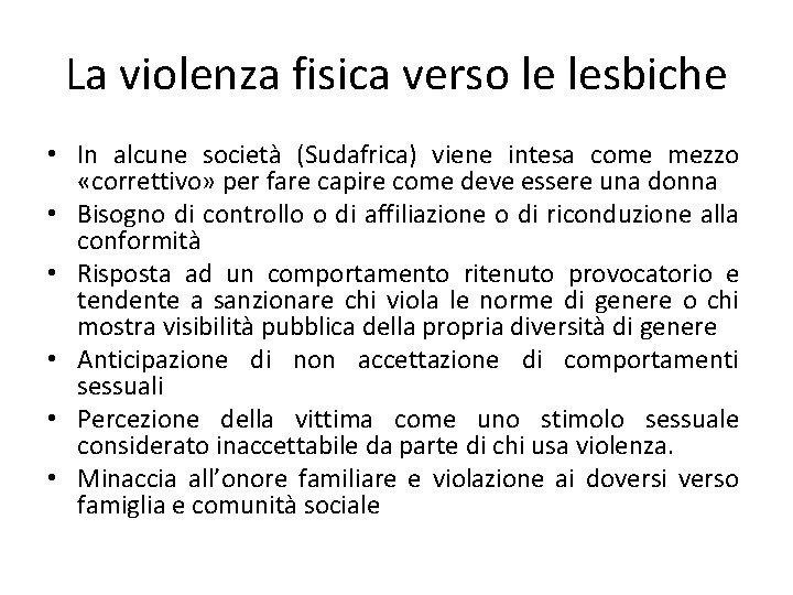 La violenza fisica verso le lesbiche • In alcune società (Sudafrica) viene intesa come