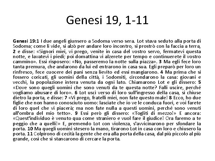 Genesi 19, 1 -11 Genesi 19: 1 I due angeli giunsero a Sodoma verso