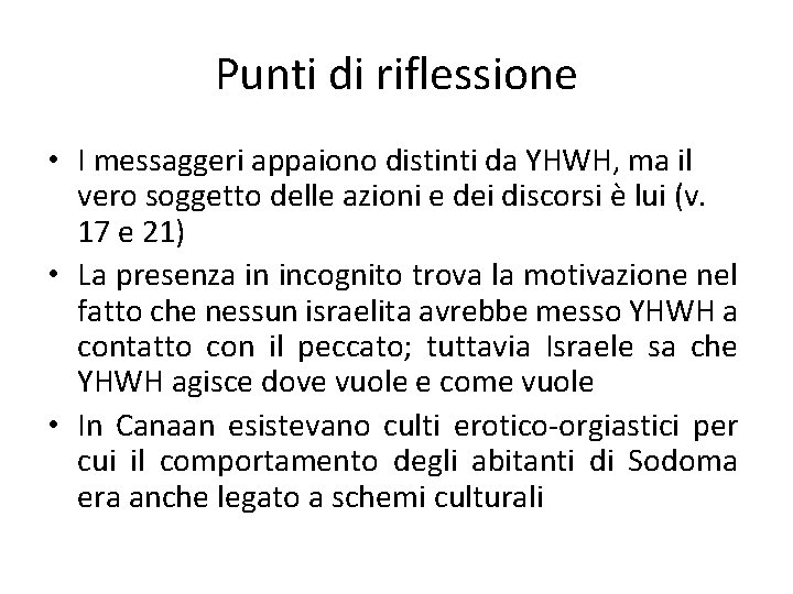 Punti di riflessione • I messaggeri appaiono distinti da YHWH, ma il vero soggetto