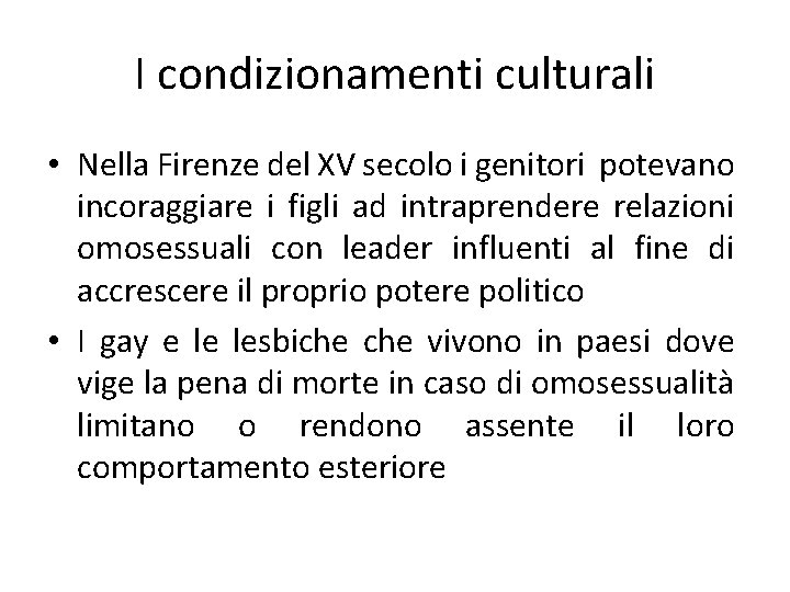 I condizionamenti culturali • Nella Firenze del XV secolo i genitori potevano incoraggiare i