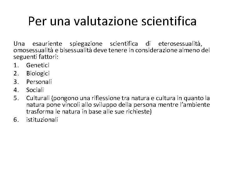 Per una valutazione scientifica Una esauriente spiegazione scientifica di eterosessualità, omosessualità e bisessualità deve