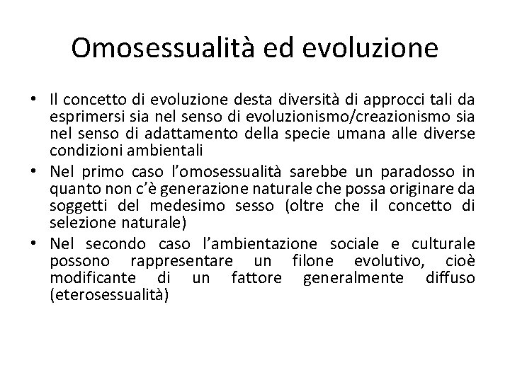 Omosessualità ed evoluzione • Il concetto di evoluzione desta diversità di approcci tali da
