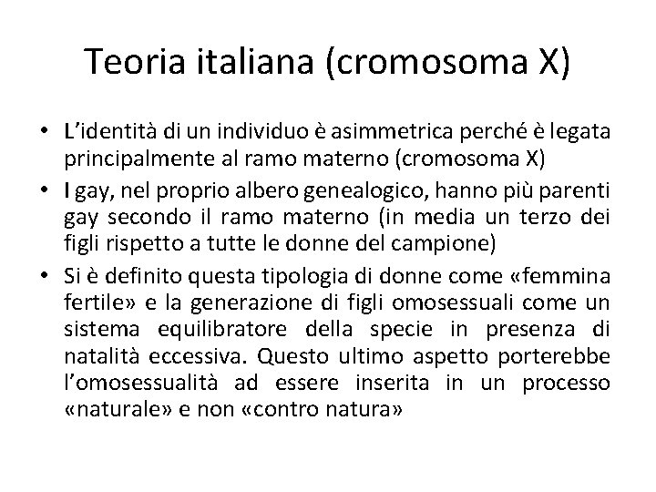 Teoria italiana (cromosoma X) • L’identità di un individuo è asimmetrica perché è legata