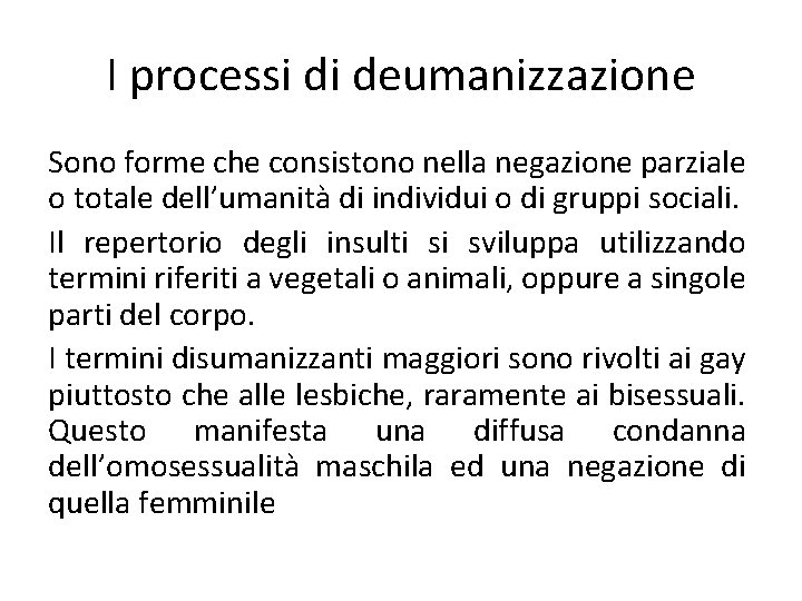 I processi di deumanizzazione Sono forme che consistono nella negazione parziale o totale dell’umanità