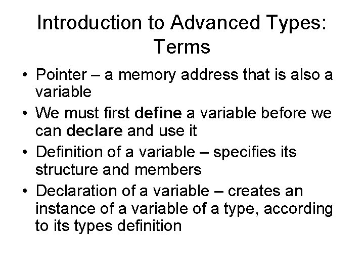 Introduction to Advanced Types: Terms • Pointer – a memory address that is also Introduction to Advanced Types: Terms • Pointer – a memory address that is also
