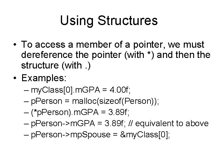 Using Structures • To access a member of a pointer, we must dereference the Using Structures • To access a member of a pointer, we must dereference the