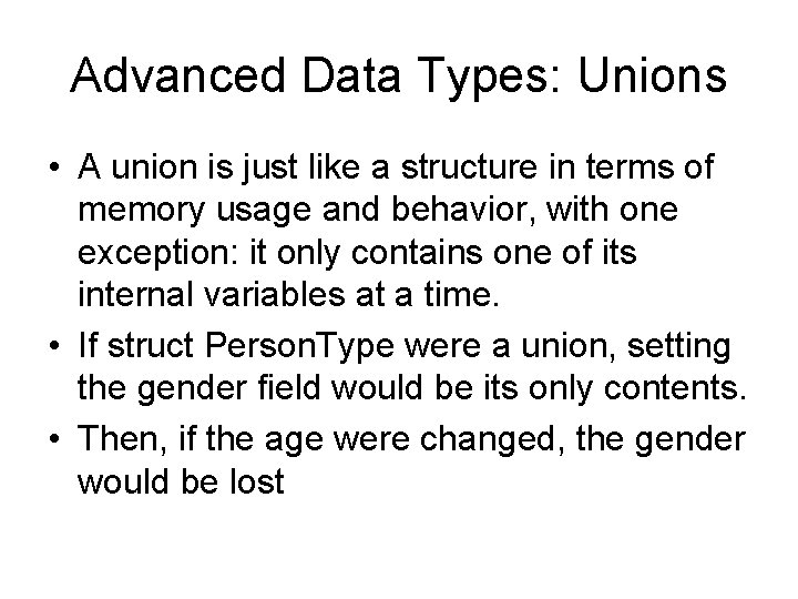 Advanced Data Types: Unions • A union is just like a structure in terms Advanced Data Types: Unions • A union is just like a structure in terms
