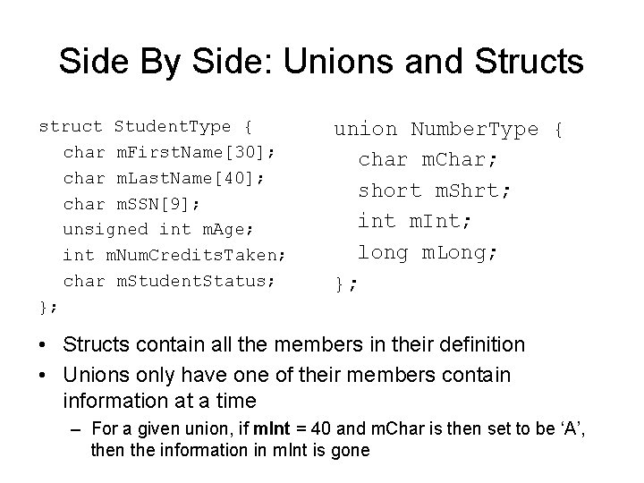 Side By Side: Unions and Structs struct Student. Type { char m. First. Name[30];