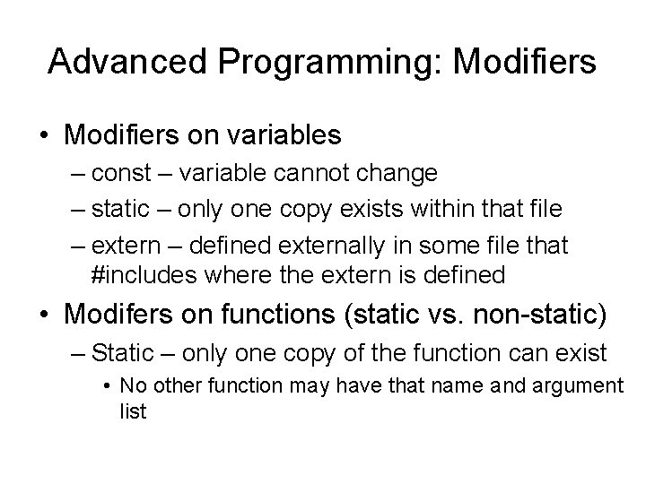 Advanced Programming: Modifiers • Modifiers on variables – const – variable cannot change – Advanced Programming: Modifiers • Modifiers on variables – const – variable cannot change –