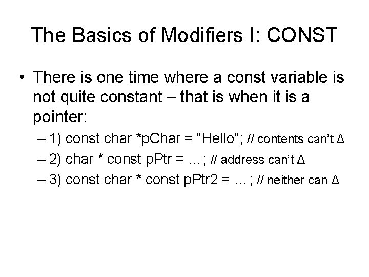 The Basics of Modifiers I: CONST • There is one time where a const The Basics of Modifiers I: CONST • There is one time where a const