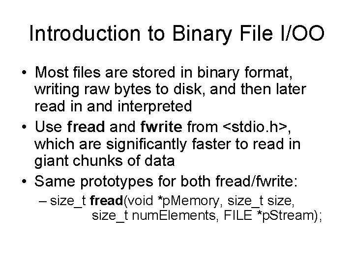 Introduction to Binary File I/OO • Most files are stored in binary format, writing Introduction to Binary File I/OO • Most files are stored in binary format, writing