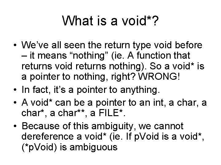 What is a void*? • We’ve all seen the return type void before – What is a void*? • We’ve all seen the return type void before –