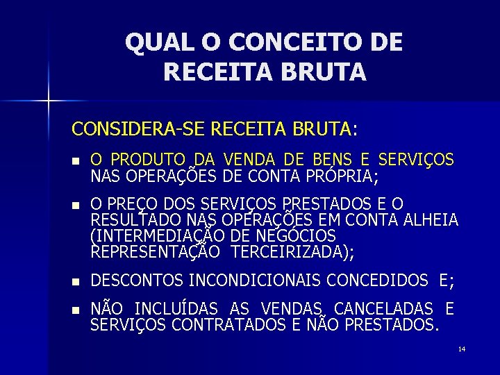 QUAL O CONCEITO DE RECEITA BRUTA CONSIDERA-SE RECEITA BRUTA: n O PRODUTO DA VENDA