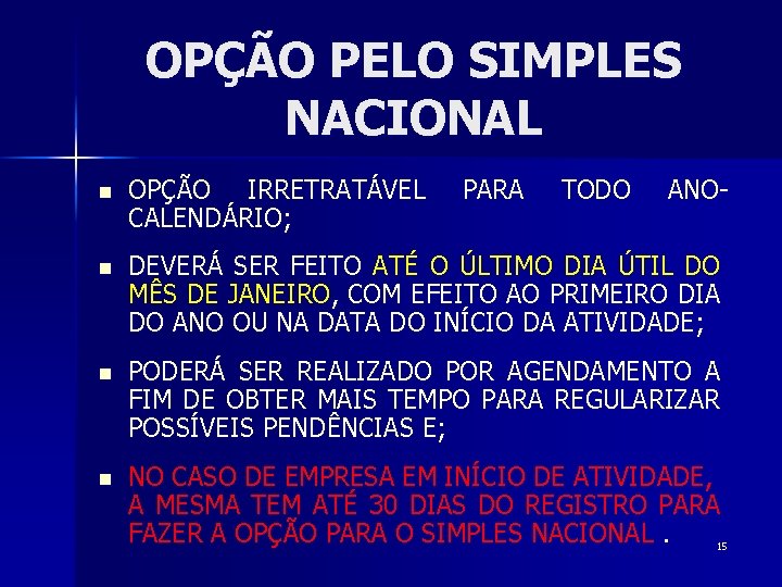 OPÇÃO PELO SIMPLES NACIONAL n OPÇÃO IRRETRATÁVEL CALENDÁRIO; PARA TODO ANO- n DEVERÁ SER