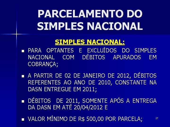 PARCELAMENTO DO SIMPLES NACIONAL: n PARA OPTANTES E EXCLUÍDOS DO SIMPLES NACIONAL COM DÉBITOS