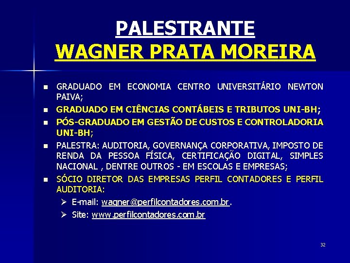 PALESTRANTE WAGNER PRATA MOREIRA n n n GRADUADO EM ECONOMIA CENTRO UNIVERSITÁRIO NEWTON PAIVA;