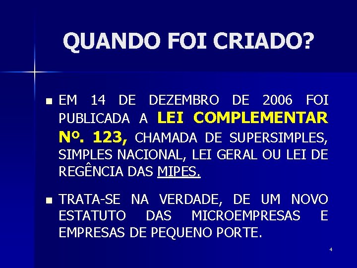 QUANDO FOI CRIADO? n n EM 14 DE DEZEMBRO DE 2006 FOI PUBLICADA A