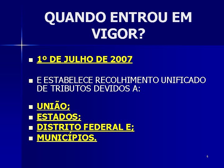 QUANDO ENTROU EM VIGOR? n 1º DE JULHO DE 2007 n E ESTABELECE RECOLHIMENTO