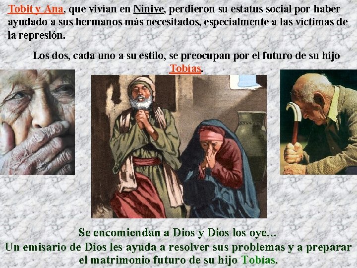 Tobit y Ana, que vivían en Nínive, perdieron su estatus social por haber ayudado