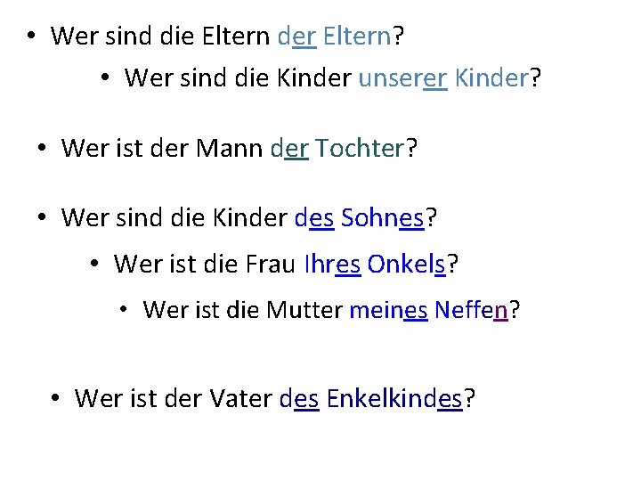  • Wer sind die Eltern der Eltern? • Wer sind die Kinder unserer