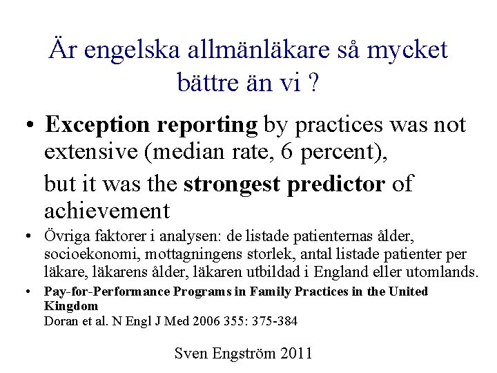 Är engelska allmänläkare så mycket bättre än vi ? • Exception reporting by practices