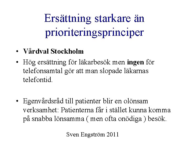 Ersättning starkare än prioriteringsprinciper • Vårdval Stockholm • Hög ersättning för läkarbesök men ingen
