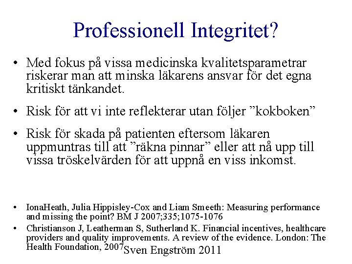 Professionell Integritet? • Med fokus på vissa medicinska kvalitetsparametrar riskerar man att minska läkarens