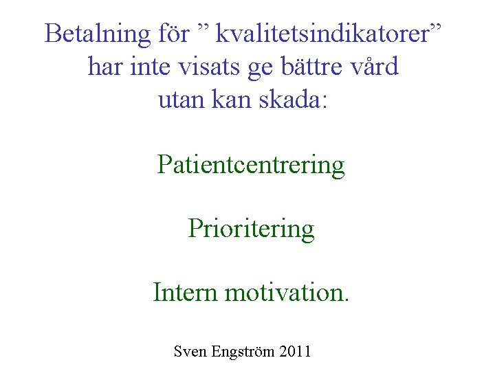 Betalning för ” kvalitetsindikatorer” har inte visats ge bättre vård utan kan skada: Patientcentrering