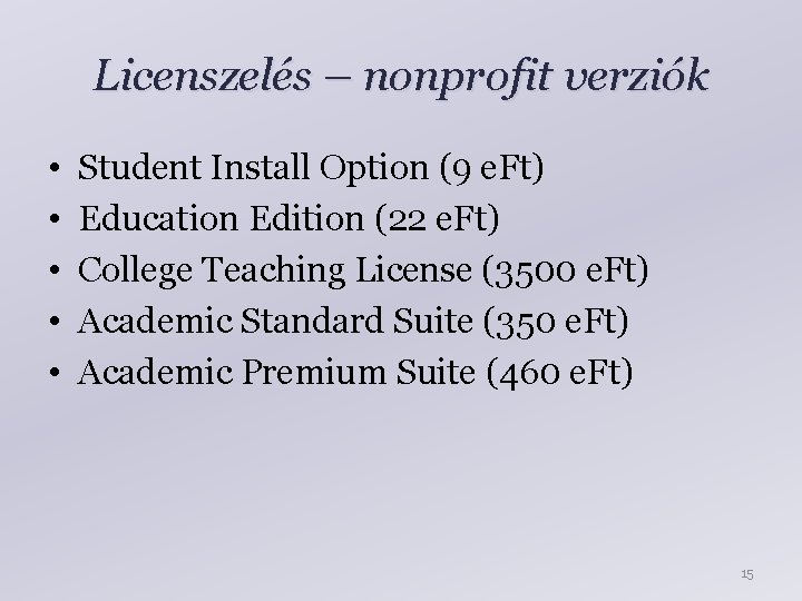 Licenszelés – nonprofit verziók • • • Student Install Option (9 e. Ft) Education