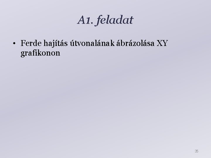 A 1. feladat • Ferde hajítás útvonalának ábrázolása XY grafikonon 35 