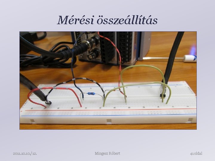 Mérési összeállítás 2011. 10. /12. Mingesz Róbert 41 oldal 