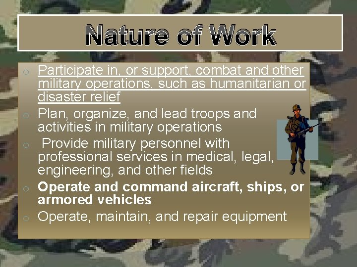 Nature of Work o o o Participate in, or support, combat and other military