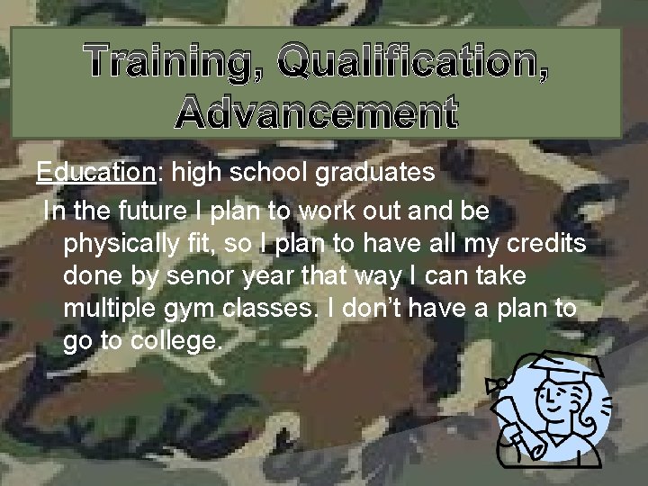 Training, Qualification, Advancement Education: high school graduates In the future I plan to work