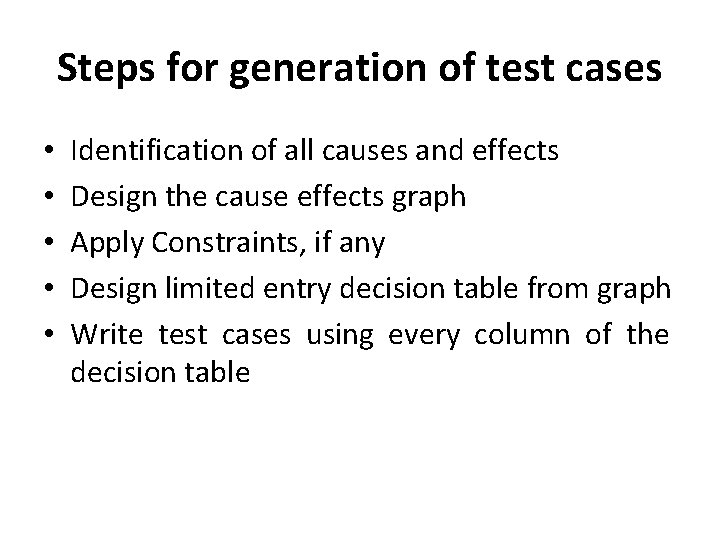 Steps for generation of test cases • • • Identification of all causes and