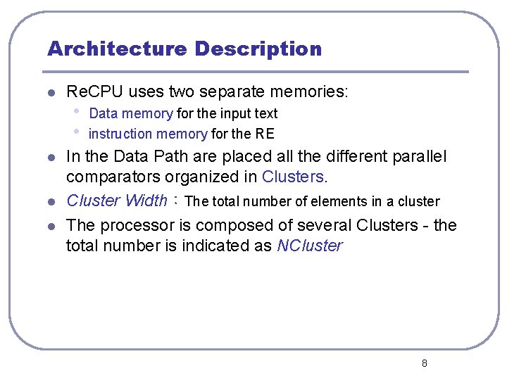 Architecture Description l l Re. CPU uses two separate memories: • • Data memory
