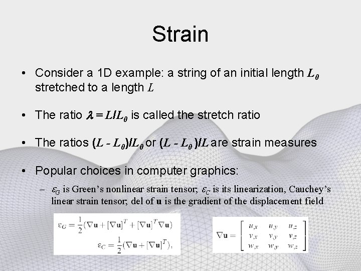 Strain • Consider a 1 D example: a string of an initial length L