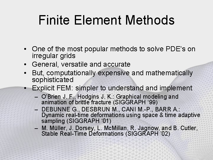 Finite Element Methods • One of the most popular methods to solve PDE’s on