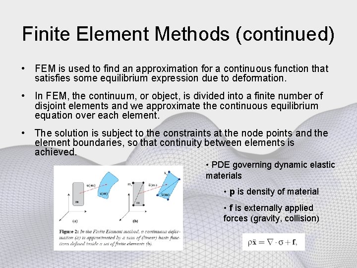 Finite Element Methods (continued) • FEM is used to find an approximation for a
