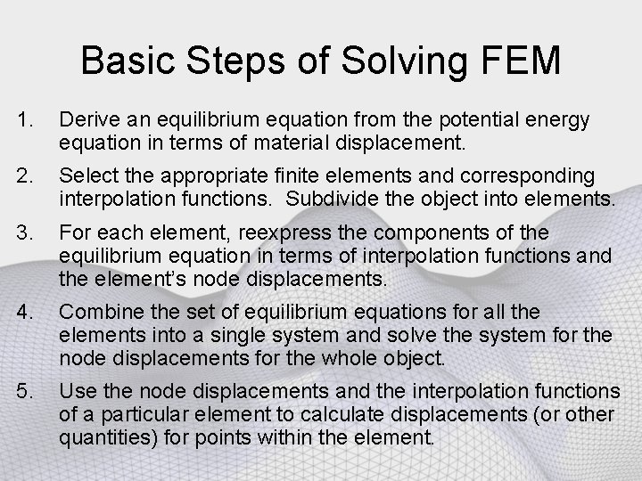 Basic Steps of Solving FEM 1. Derive an equilibrium equation from the potential energy