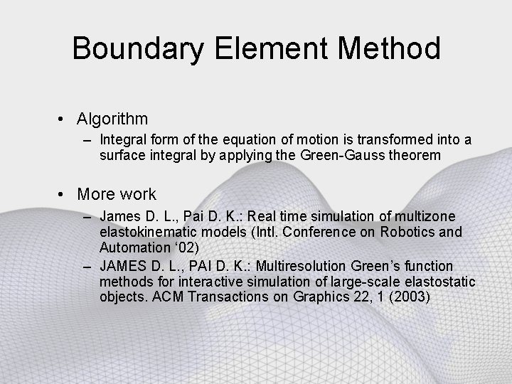 Boundary Element Method • Algorithm – Integral form of the equation of motion is