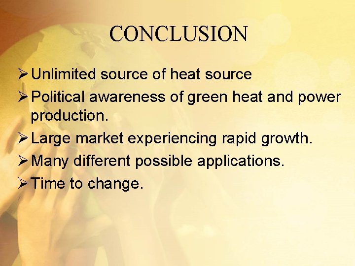CONCLUSION Ø Unlimited source of heat source Ø Political awareness of green heat and