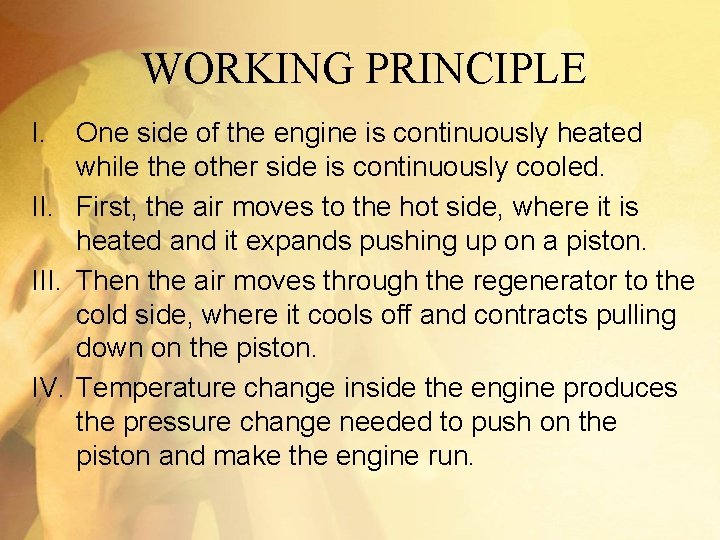 WORKING PRINCIPLE I. One side of the engine is continuously heated while the other