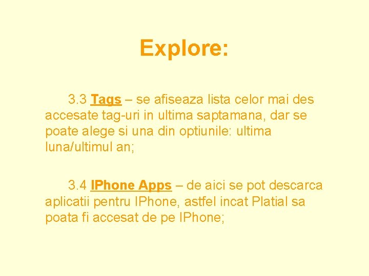 Explore: 3. 3 Tags – se afiseaza lista celor mai des accesate tag-uri in