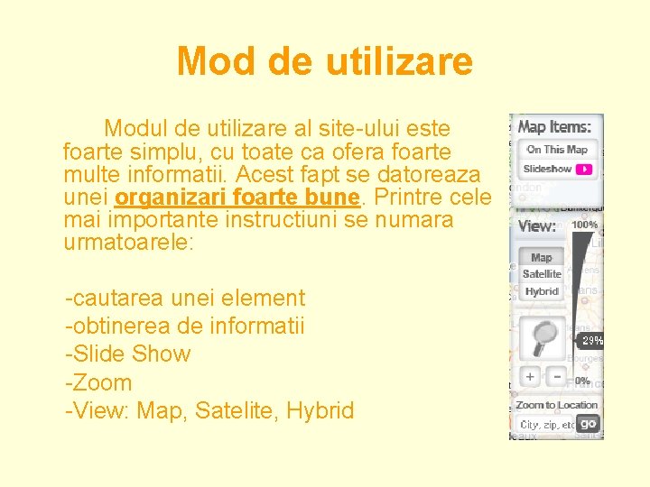 Mod de utilizare Modul de utilizare al site-ului este foarte simplu, cu toate ca