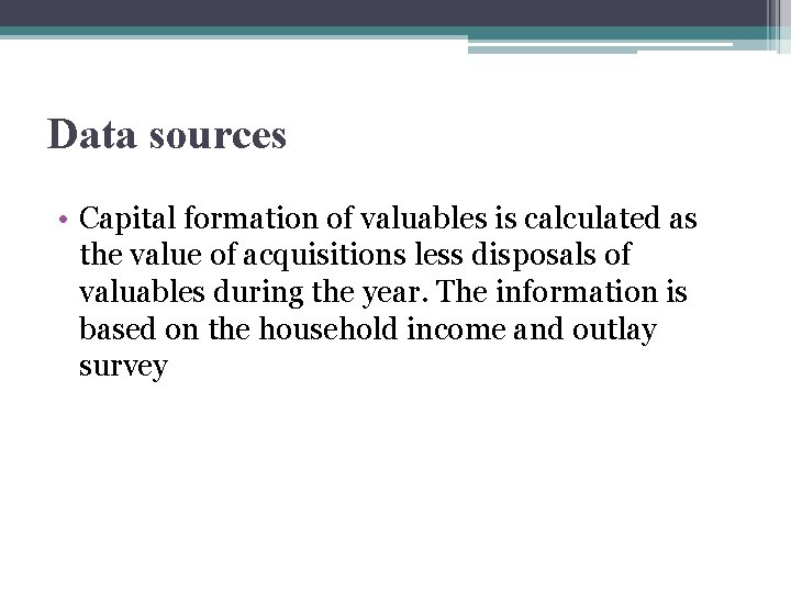 Data sources • Capital formation of valuables is calculated as the value of acquisitions