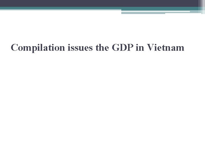 Compilation issues the GDP in Vietnam 