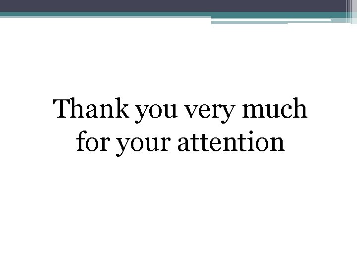 Thank you very much for your attention 
