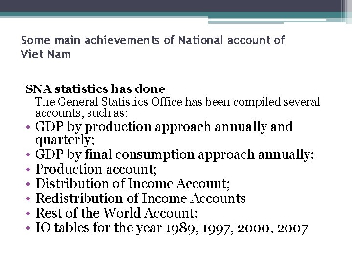 Some main achievements of National account of Viet Nam SNA statistics has done The