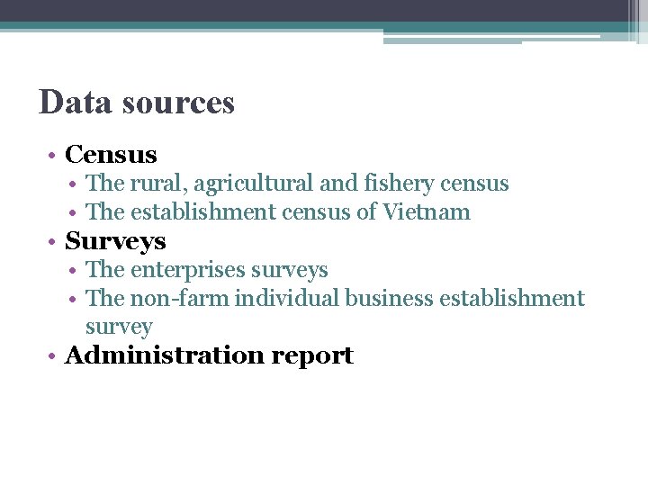 Data sources • Census • The rural, agricultural and fishery census • The establishment